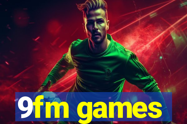 9fm games